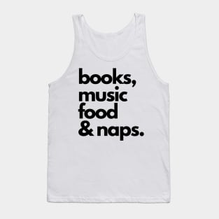 books, music, food and naps Tank Top